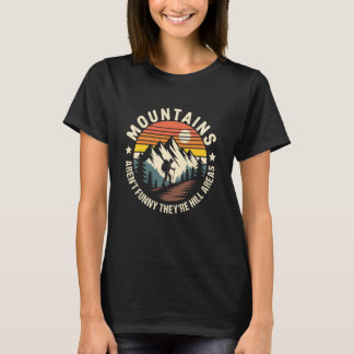 Bergen Zijn Niet Grappig Het Zijn Heuvelgebieden C T-shirt