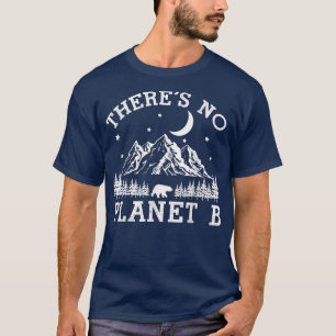 Bergnachtbos Er is geen planeet B Aarde Da T-shirt