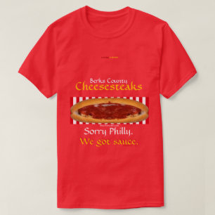 Berks County Cheesesteaks - We hebben saus. T-shir T-shirt