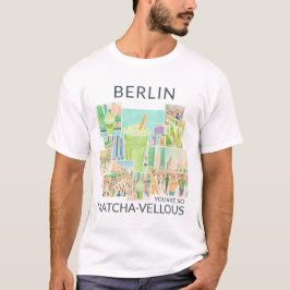 Berlin (deine Stadt), You Are So Matcha-vellous T-shirt