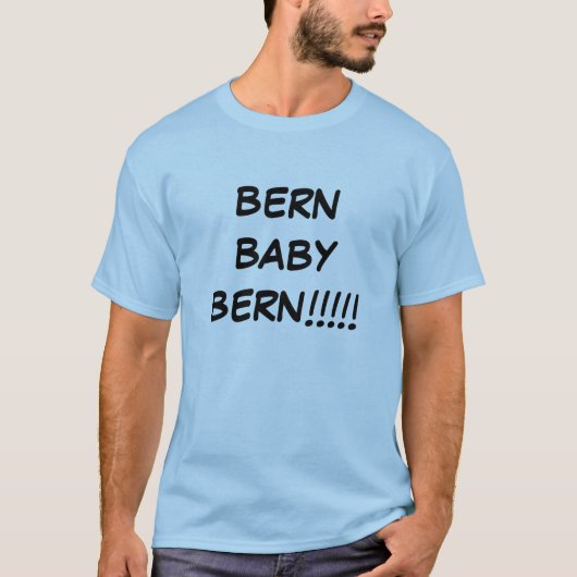 BERN BABY BERN!!!!! T-SHIRT (Voorkant)