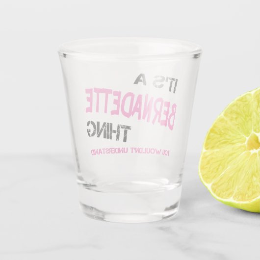 Bernadette ding dat je niet zou begrijpen shot glas (Achterkant)