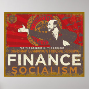 Bernanke's Finance Socialism Poster