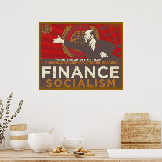 Bernanke's Finance Socialism Poster (Keuken)