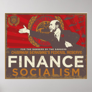 Bernanke's Finance Socialism Poster
