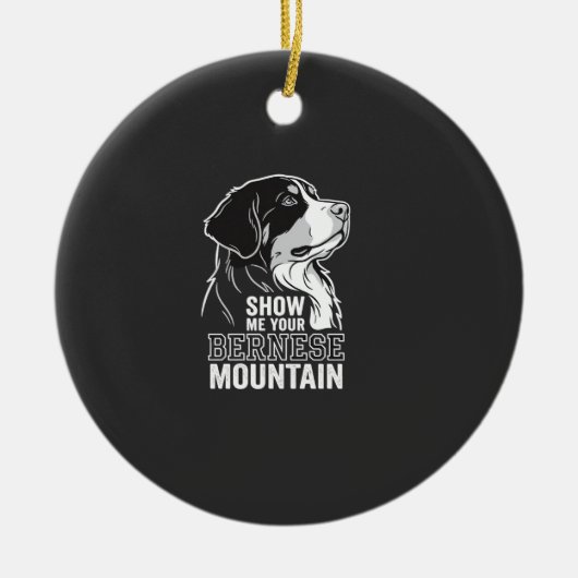 Berner Sennenhond Show Me Your Keramisch Ornament (Voorkant)