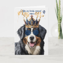 Bernese Mountain Dog King for a Day Funny Birthday
