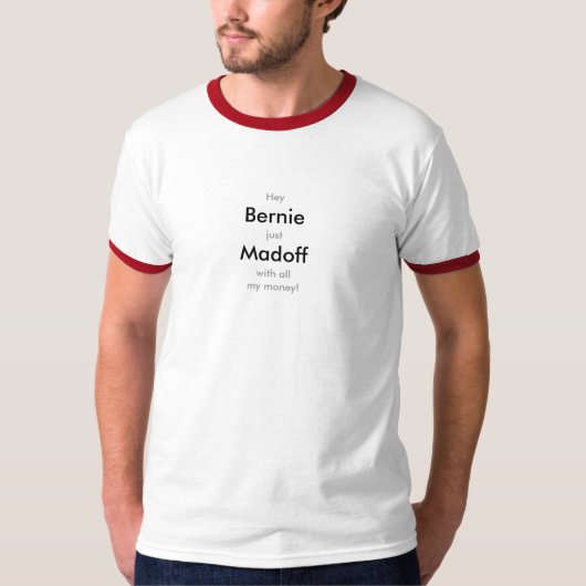 Bernie Madoff met mijn geld T Shirt T-shirt T-shir (Voorkant)