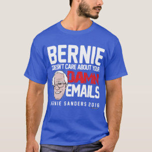 Bernie Sanders geeft niet om uw E-mail! T-shirt