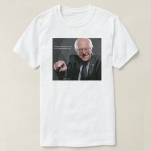 Bernie Sanders Quote T-shirt