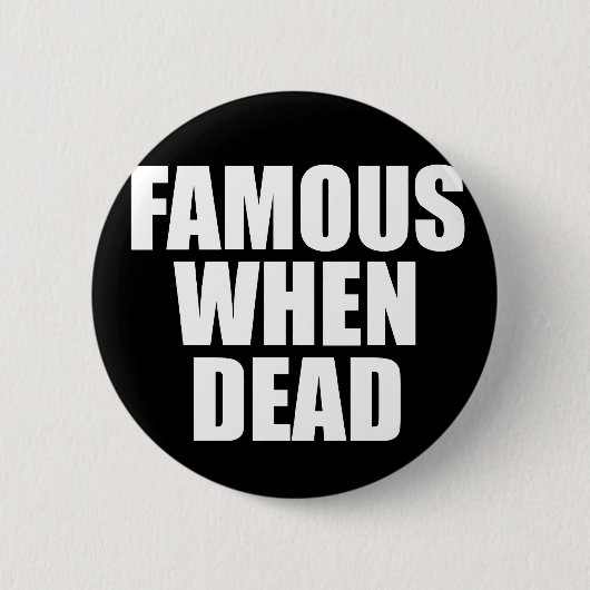 beroemd wanneer dood ronde button 5,7 cm (Voorkant)