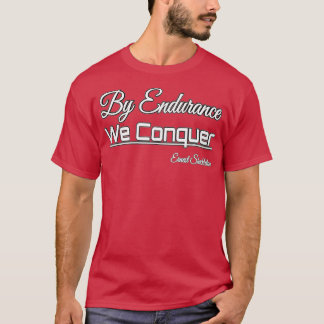 beroemde citaten van Endurance we veroveren de ene T-shirt