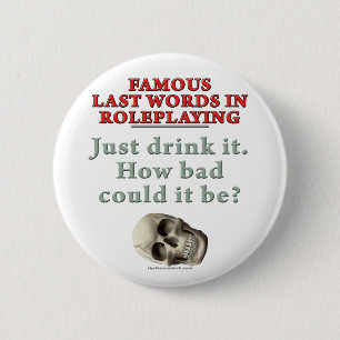 beroemde laatste woorden in Roleplay: Drink Ronde Button 5,7 Cm