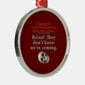 beroemde laatste woorden in Roleplay: Know Metalen Ornament (Rechts)