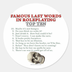 beroemde laatste woorden in Roleplay: top Ten Ronde Sticker
