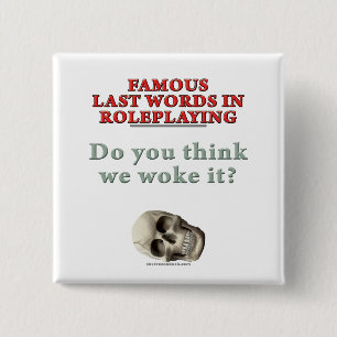 beroemde laatste woorden in Roleplay: Woke Vierkante Button 5,1 Cm