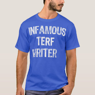 beroemde Terf Writer nice T-shirt