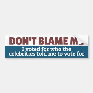 Beroemdheden zeiden dat ik moest Bumperstickers