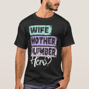 Beroep moeder heldin moeder Loodgieter 1 T-shirt
