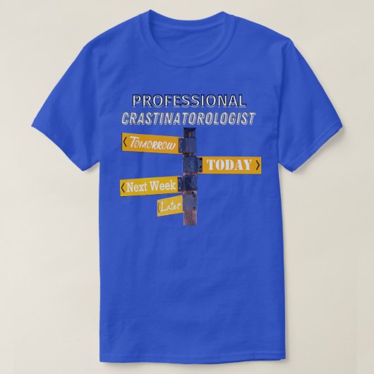 BEROEPSPRASTINATIE T-SHIRT (Design voorkant)