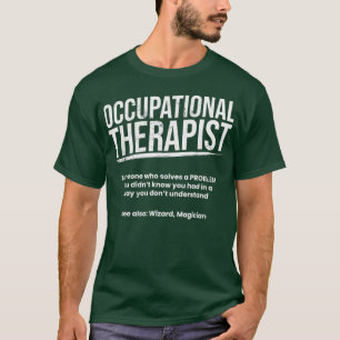 Beroepstherapie Definitie beroepsleven T-shirt