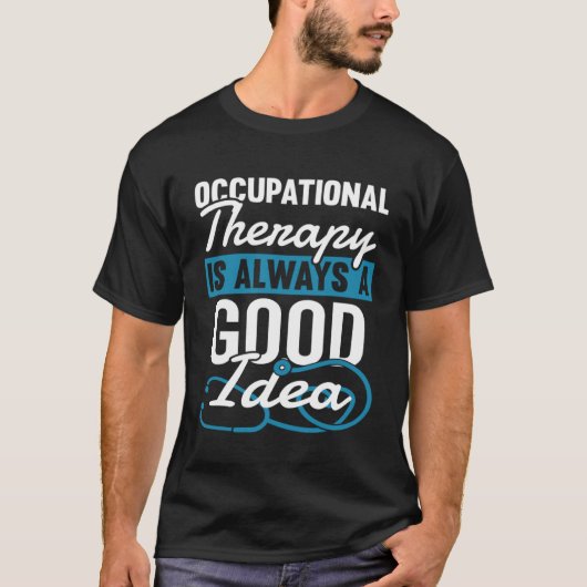 Beroepstherapie is altijd een goed idee t-shirt (Voorkant)