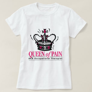 Beroepstherapist - Koningin van pijn T-shirt