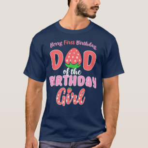 Berry First Birthday Dad of Birthday Girl 1st T-shirt