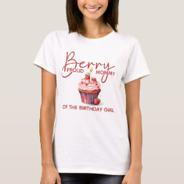 Berry Proud Mama Aardbei Cupcake 1e Verjaardag T-shirt