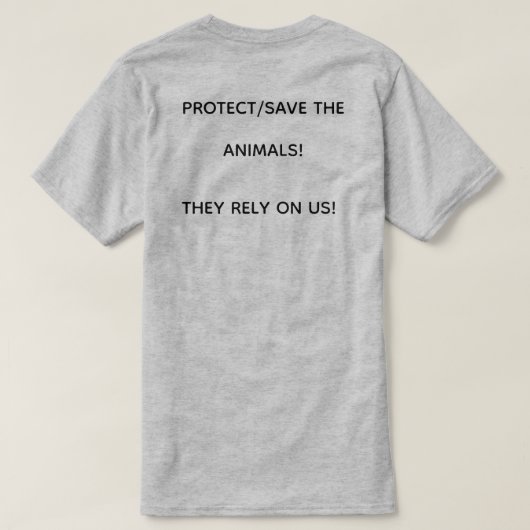 BESCHERM/BEWAAR DE DIEREN! ZE VERTROUWEN OP ONS! T-SHIRT (Design achterkant)