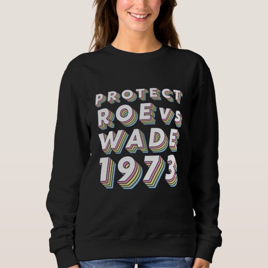 Bescherm Roe tegen Wade Pro Choice Protest feminis Trui (Voorkant)