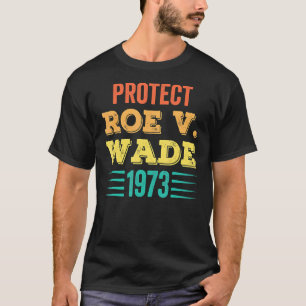 Bescherm Roe V Wade 1973 Feminist Pro Choice Abort T-shirt