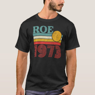 Bescherm Roe V Wade 1973 Pro Choice Abortion Right T-shirt