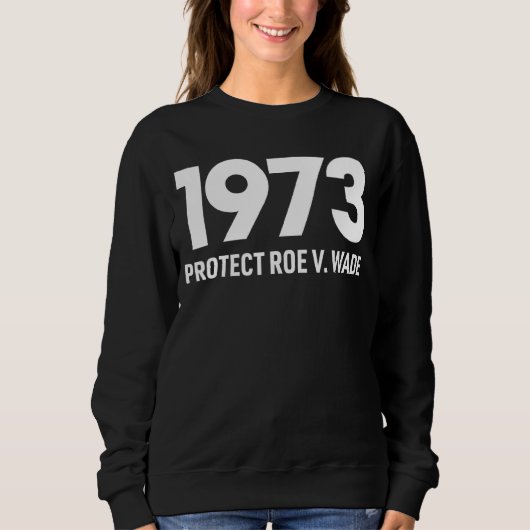 Bescherm Roe V Wade 1973 Pro Choice Abortion Right Trui (Voorkant)