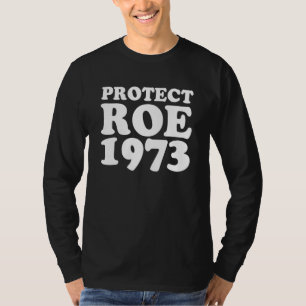 Bescherm Roe V Wade 1973 Pro Choice Feminist T-shirt