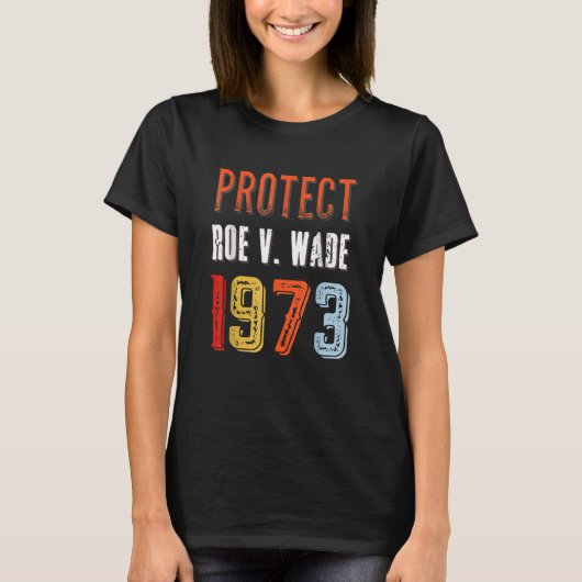 Bescherm Roe V Wade 1973 Retro  Pro Choice F T-shirt (Voorkant)