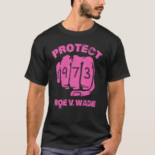 Bescherm Roe V Wade Defend Pro Choice 1973 Fist T-shirt