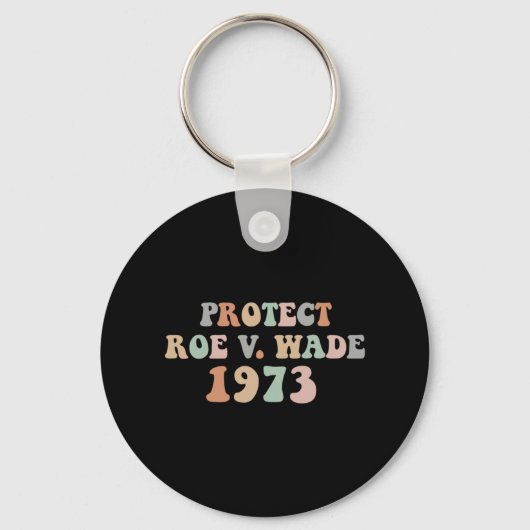 Bescherm Roe Wade Abortion Rights Pro Choice Sleutelhanger (Voorkant)