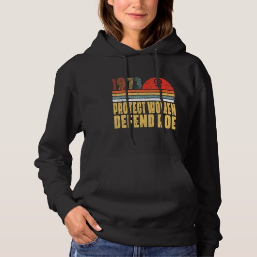 Bescherm vrouwen Verdedig Roe Pro Choice 1973 Abor Hoodie (Voorkant)