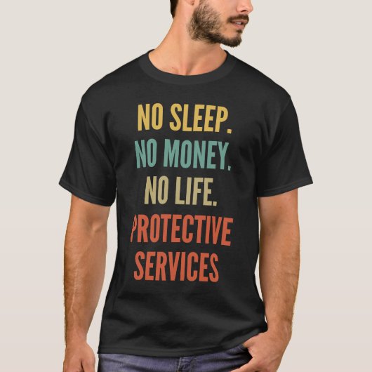 Beschermende services Studies geen Slaap No Money T-shirt (Voorkant)