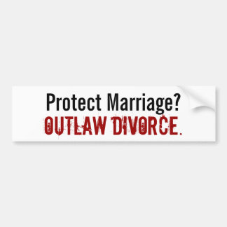 Bescherming huwelijk? , Outlaw Divorce. - Geperson Bumpersticker