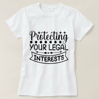Bescherming van uw wettelijke rechten en belangen t-shirt