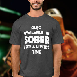 Beschikbaar in SOBER voor beperkte tijd grappige c T-shirt