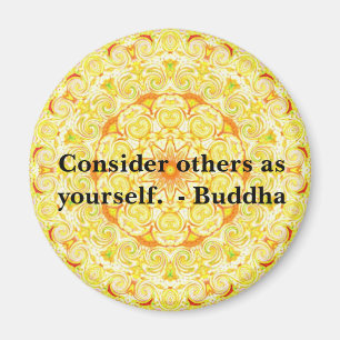 Beschouw anderen als jezelf. - Buddha MAGNET