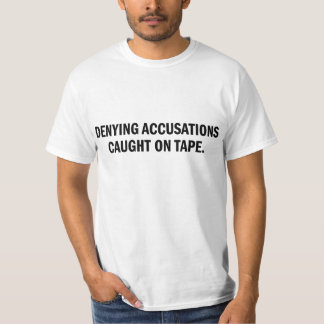 Beschuldigingen op tape ontkennen t-shirt
