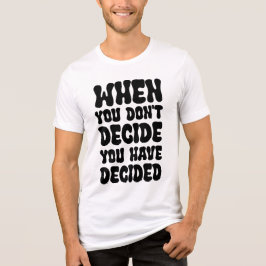 Beslissingen bepalen citaat ontwerp richting Tri-Blend shirt