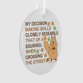 Beslissingsvaardigheden eekhoorn Humor Ornament (voorkant)