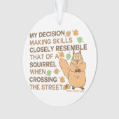 Beslissingsvaardigheden eekhoorn Humor Ornament (voorkant)