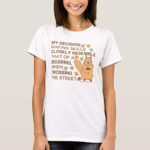 Beslissingsvaardigheden eekhoorn Humor T-shirt