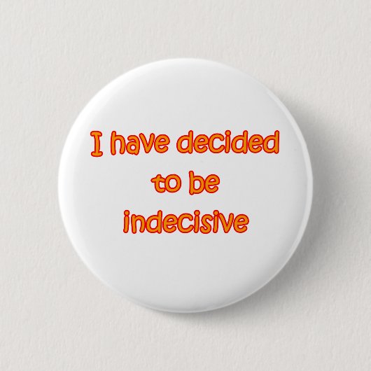 Beslisst besluitvaardig te zijn ronde button 5,7 cm (Voorkant)